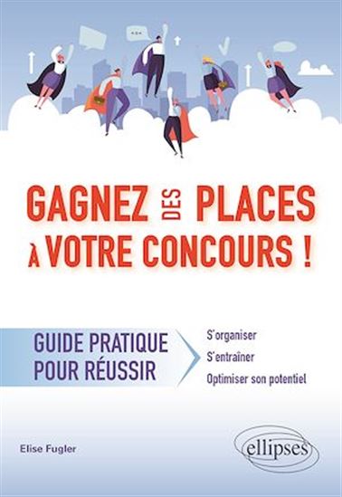 Gagnez des places à votre concours - Guide pratique pour réussir - ELISE FUGLER