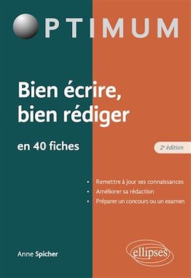 Bien écrire, bien rédiger en 40 fiches 2e éd. - ANNE SPICHER