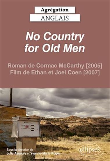 Agrégation anglais 2022. No Country for Old Men (Cormac McCarthy, Ethan et Joel Coen) - JULIE ASSOULY - YVONNE-MARIE ROGEZ