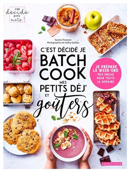 C&#39;est décidé je batch cook mes petits déj&#39; et goûters - SANDRA THOMANN