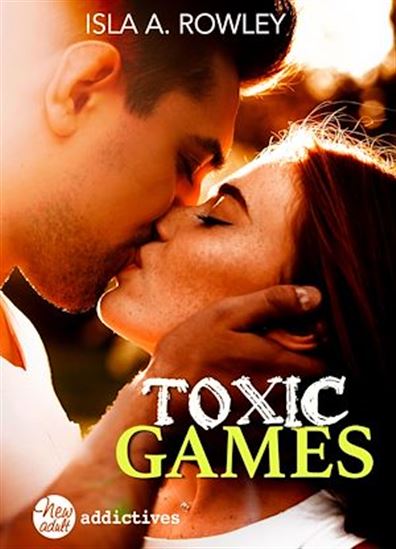 Toxic Games - ISLA A. ROWLEY
