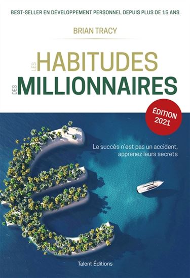 Les Habitudes des millionnaires Éd. 2021 - BRIAN TRACY