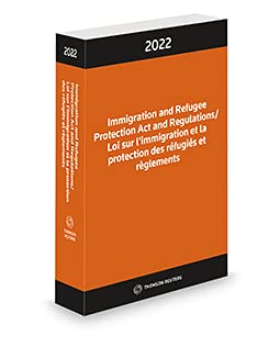 Loi sur l'immigration et la protection des réfugiés et règlements 2022/Immigration and Refugee Protection Act and Regulations 2022 - COLLECTIF