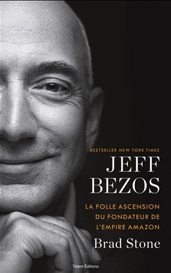 Jeff Bezos : la folle ascension du fondateur de l&#39;empire Amazon - BRAD STONE