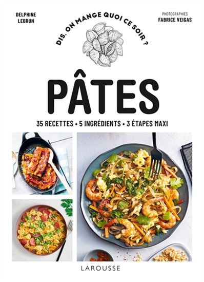 Pâtes : 35 recettes, 5 ingrédients, 3 étapes maxi - DELPHINE LEBRUN