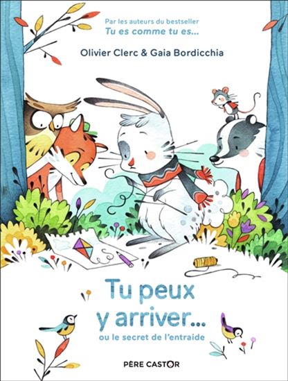 Tu peux y arriver ! ou Le secret de l&#39;entraide - OLIVIER CLERC - GAIA BORDICCHIA