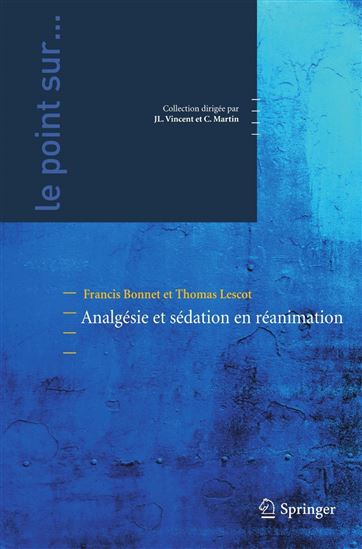 Analgésie et sédation en réanimation - FRANCIS BONNET - THOMAS LESCOT