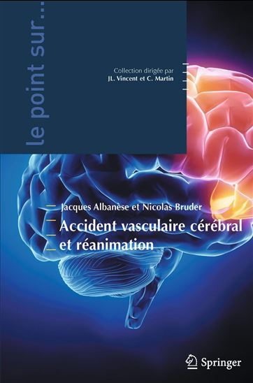Accident vasculaire cérébral et réanimation - JACQUES ALBANÈSE - NICOLAS BRUDER