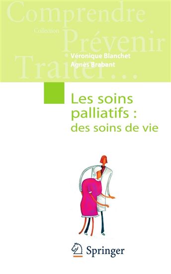 Les soins palliatifs : des soins de vie - VÉRONIQUE BLANCHET - AGNÈS BRABANT