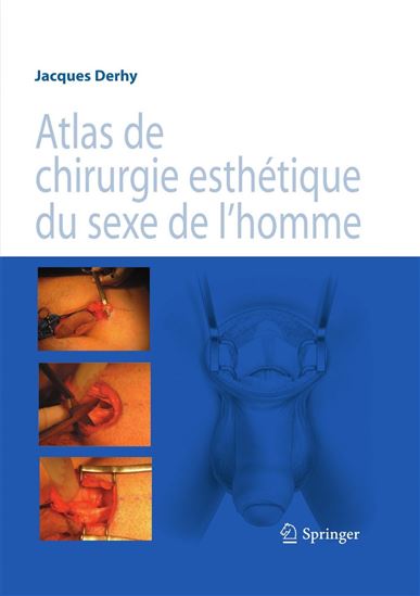 Atlas de chirurgie esthétique du sexe de l'homme - JACQUES DERHY