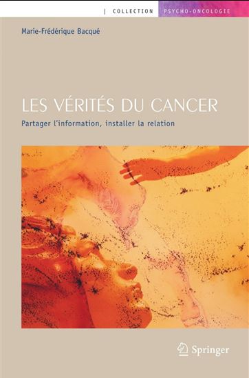 Les Vérités du cancer - MARIE-FREDERIQUE BACQUE