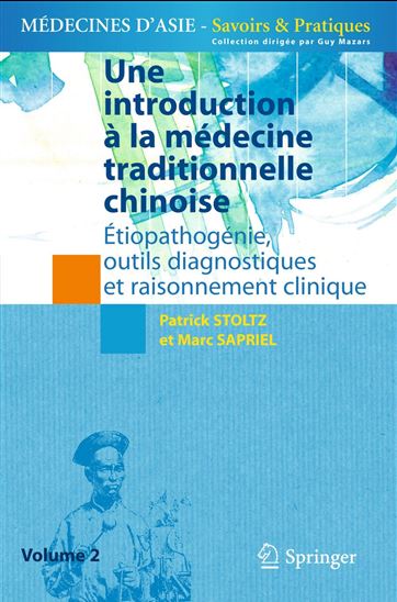 Une introduction à la médecine traditionnelle chinoise Volume 2, Etiopathogénie, outils diagnostiques et raisonnement clinique - MARC SAPRIEL