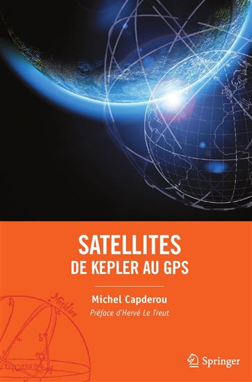 Satellites : de Kepler au GPS - MICHEL CAPDEROU