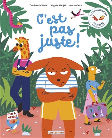 C'est pas juste ! : la communication pacifiste expliquée aux enfants - CAROLINE PELLISSIER & AL