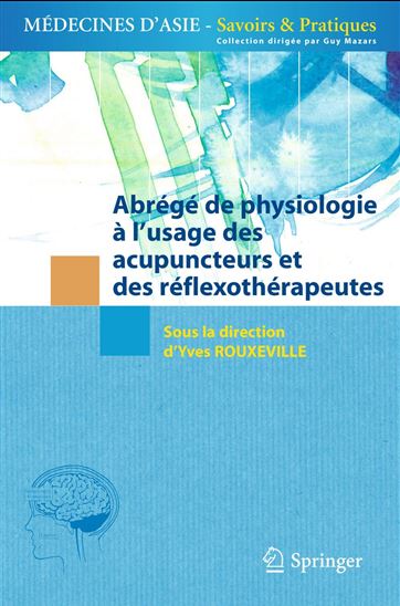 Abrégé de physiologie : à l&#39;usage des acupuncteurs et des réflexothérapeutes - YVES ROUXEVILLE