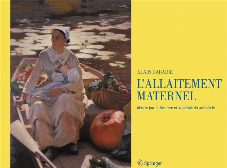 L'allaitement maternel : illustré par la peinture et la poésie du XIXe siècle - ALAIN DABADIE