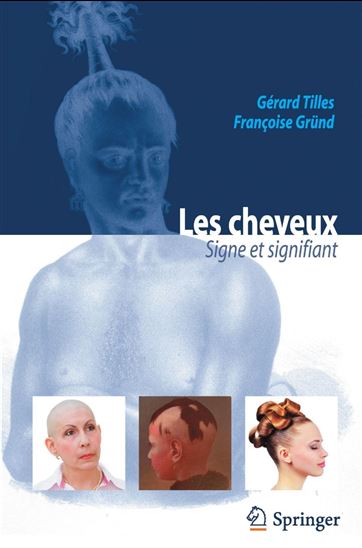 Les Cheveux : signe et signifiant - GÉRARD TILLES - FRANÇOISE GRÜND