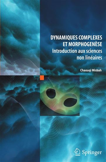 Dynamiques complexes et morphogenèse : introduction aux sciences non linéaires - CHAOUQI MISBAH