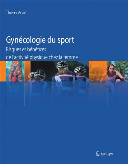 Gynécologie du sport : risques et bénéfices de l&#39;activité physique chez la femme - THIERRY ADAM