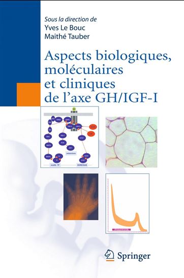Aspects biologiques, moléculaires et cliniques de l'axe GH-IGF-I - MAÏTHÉ TAUBER