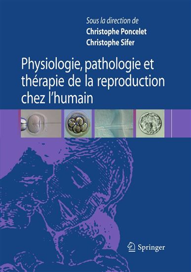 Physiologie, pathologie et thérapie de la reproduction chez l'humain - CHRISTOPHE PONCELET - CHRISTOPHE SIFER
