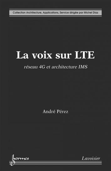 La voix sur LTE : réseau 4G et architecture IMS - ANDRÉ PÉREZ