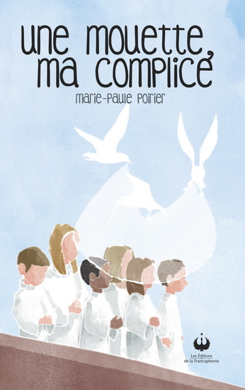 Une mouette, ma complice - MARIE-PAULE POIRIER