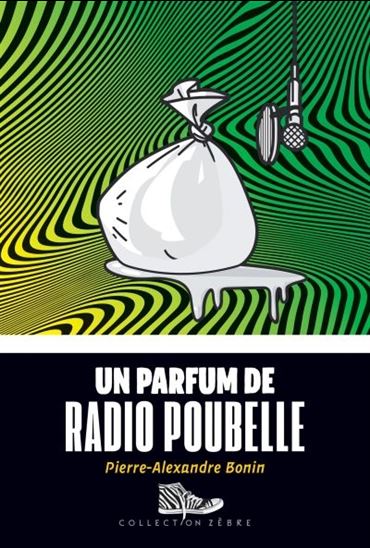 Un parfum de radio poubelle - PIERRE-ALEXANDRE BONIN