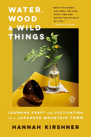 Water, Wood, and Wild Things - HANNAH KIRSHNER