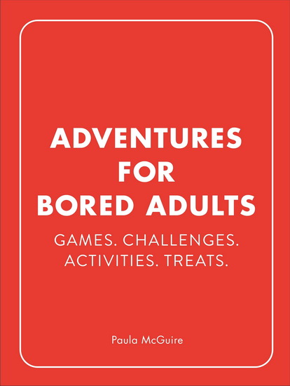Adventures for Bored Adults - PAULA MCGUIRE