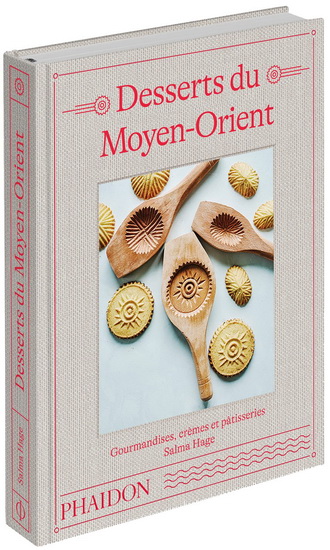 Desserts du Moyen-Orient : gourmandises, crèmes et pâtisseries - SALMA HAGE