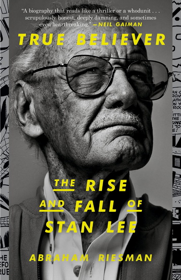 True Believer: The Rise and Fall of Stan Lee - ABRAHAM RIESMAN