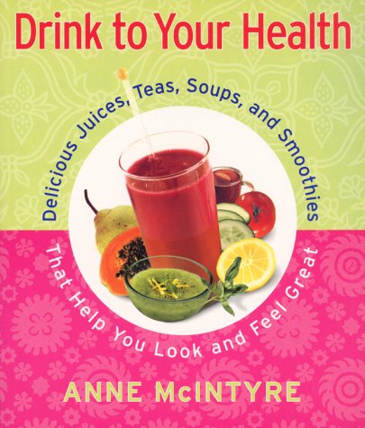 Drink to your health - ANNE MCINTYRE