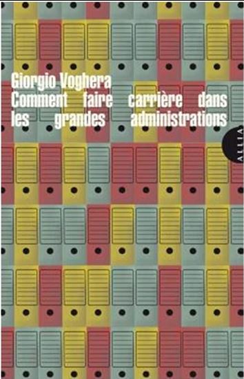 Comment faire carrière dans les grandes administrations - GIORGIO VOGHERA
