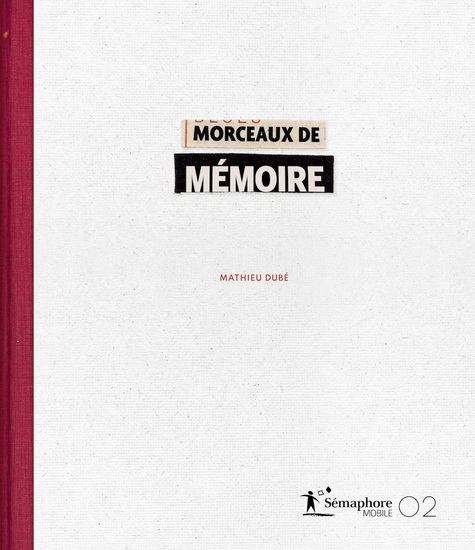Morceaux de mémoire - MATHIEU DUBÉ