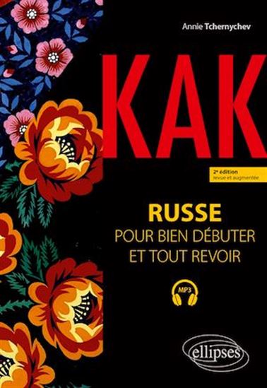 Kak. Russe pour bien débuter et tout revoir. A1-B1 - ANNIE TCHERNYCHEV