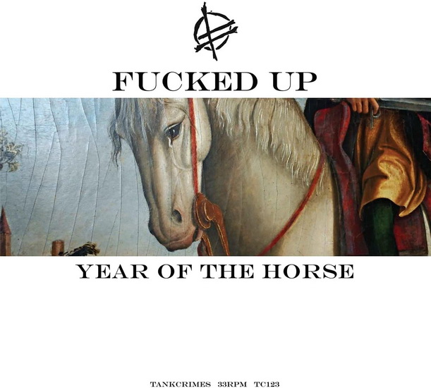 Year Of The Horse - FUCKED UP