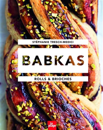 Babkas, rolls & brioches - STÉPHANIE TRESCH-MEDICI