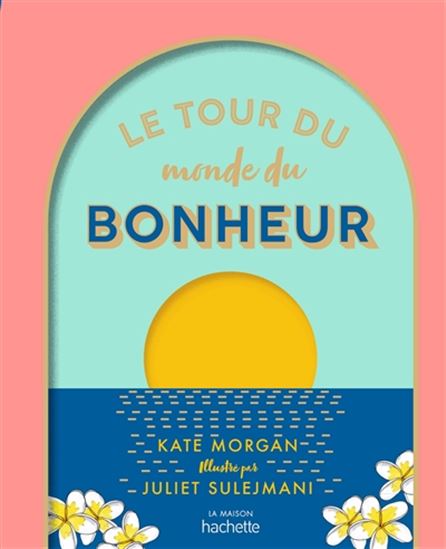Le Tour du monde du bonheur - KATE MORGAN