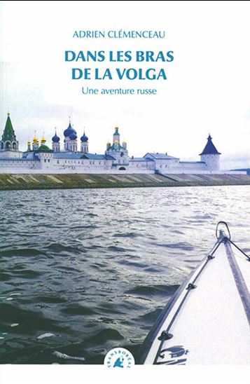 Au fil de la Volga : une aventure russe - ADRIEN CLÉMENCEAU