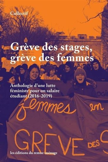 Grève des stages, grève des femmes : anthologie d&#39;une lutte féministe pour un salaire étudiant (2016-2019) - COLLECTIF