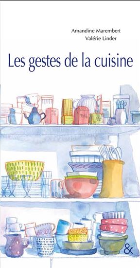 Les Gestes de la cuisine - AMANDINE MAREMBERT - VALÉRIE LINDER