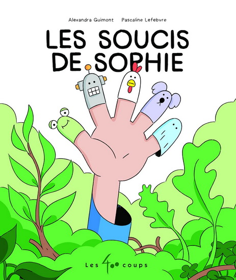 Les Soucis de Sophie - ALEXANDRA GUIMONT - PASCALINE LEFEBVRE