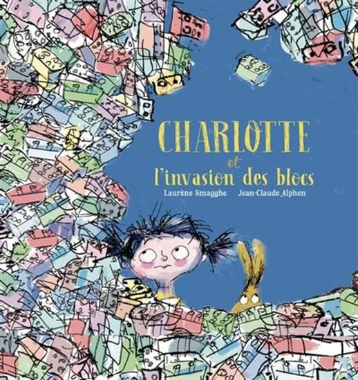 Charlotte et l&#39;invasion des blocs - LAURÈNE SMAGGHE - JEAN-CLAUDE ALPHEN