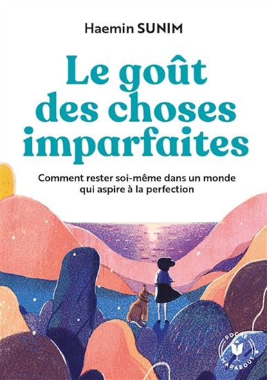 Le Goût des choses imparfaites : comment rester soi-même dans un monde qui aspire à la perfection - HAEMIN SUNIM