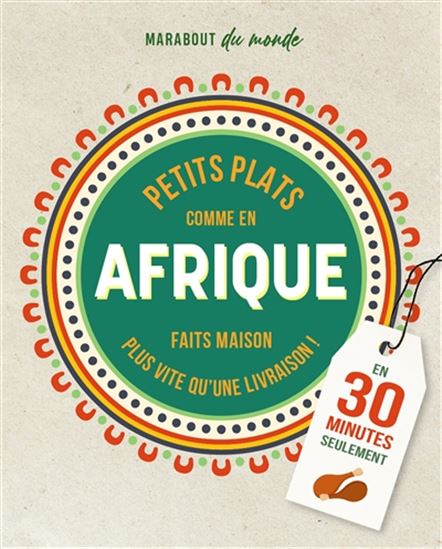 Petits plats afro : c&#39;est meilleur à la maison : en 30 minutes seulement - RUDY LAINÉ - SANDRA MAHUT
