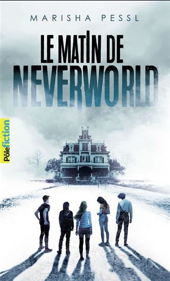 Le matin de Neverworld - MARISHA PESSL