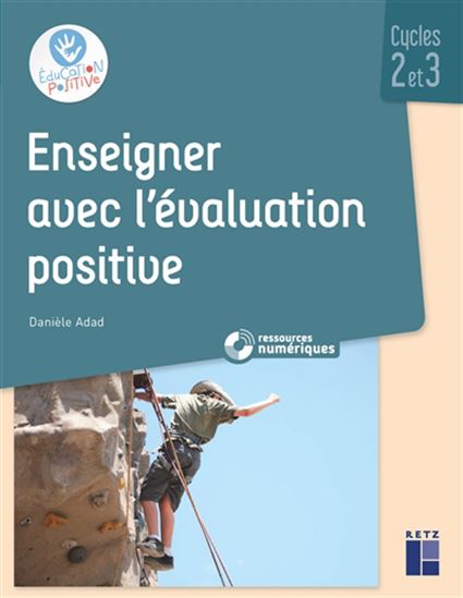 Enseigner avec l&#39;évaluation positive : cycles 2 et 3 + CD-ROM - DANIÈLE ADAD