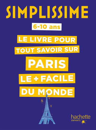 Simplissime : le livre pour tout savoir sur Paris le + facile du monde : 6-10 ans - CÉLINE FION - COLINE GIRARD