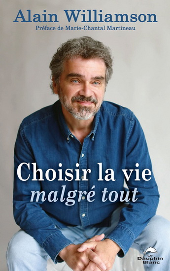 Choisir la vie malgré tout - ALAIN WILLIAMSON